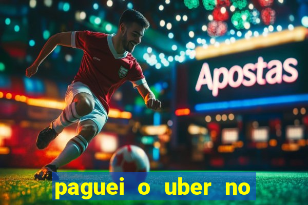 paguei o uber no pix e nao encontrou motorista